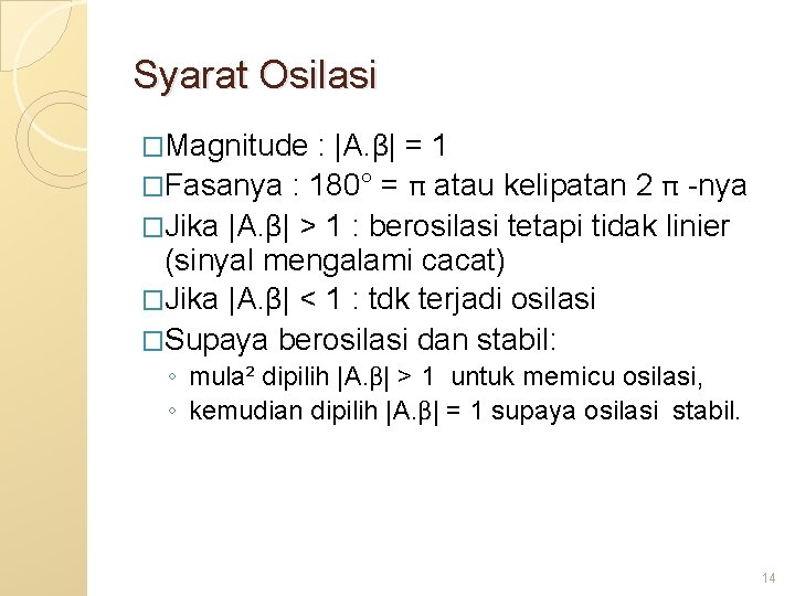 Syarat Osilasi �Magnitude : |A. β| = 1 �Fasanya : 180° = π atau