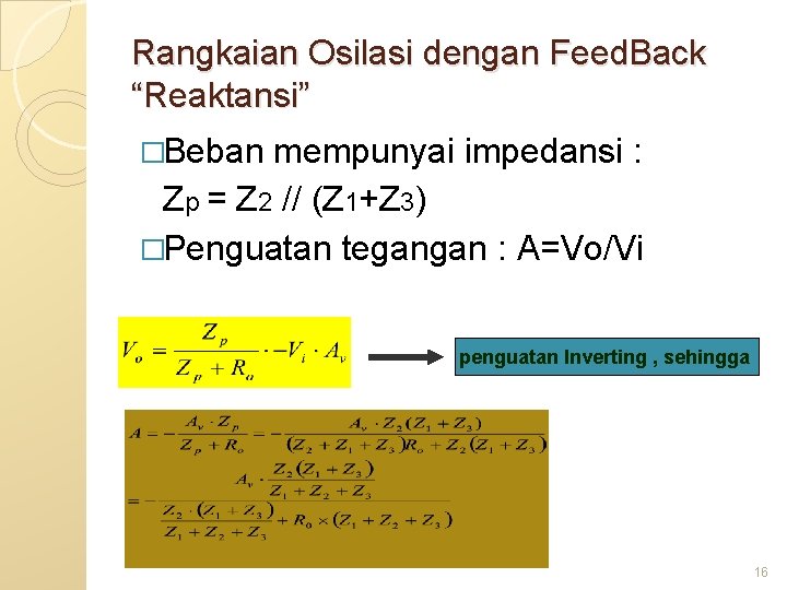 Rangkaian Osilasi dengan Feed. Back “Reaktansi” �Beban mempunyai impedansi : Zp = Z 2