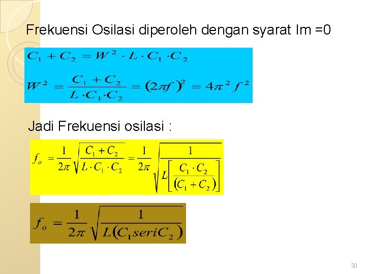 Frekuensi Osilasi diperoleh dengan syarat Im =0 Jadi Frekuensi osilasi : 30 