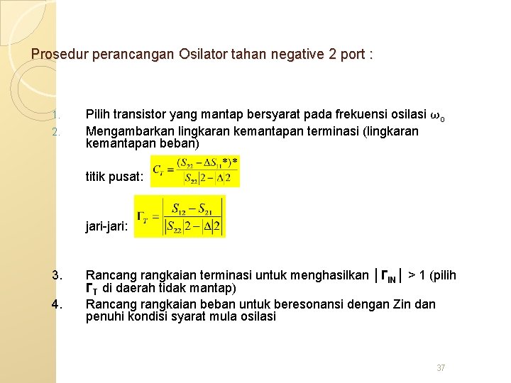 Prosedur perancangan Osilator tahan negative 2 port : 1. 2. Pilih transistor yang mantap