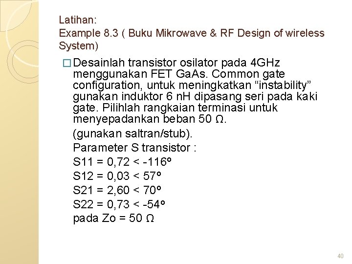 Latihan: Example 8. 3 ( Buku Mikrowave & RF Design of wireless System) �