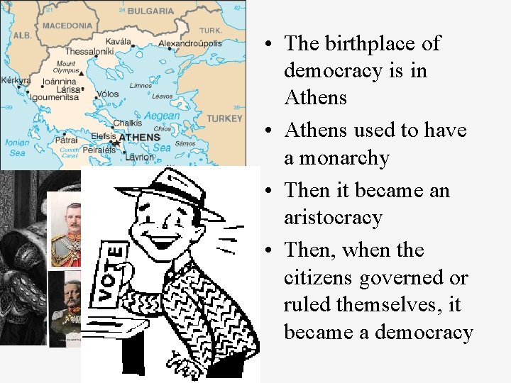  • The birthplace of democracy is in Athens • Athens used to have