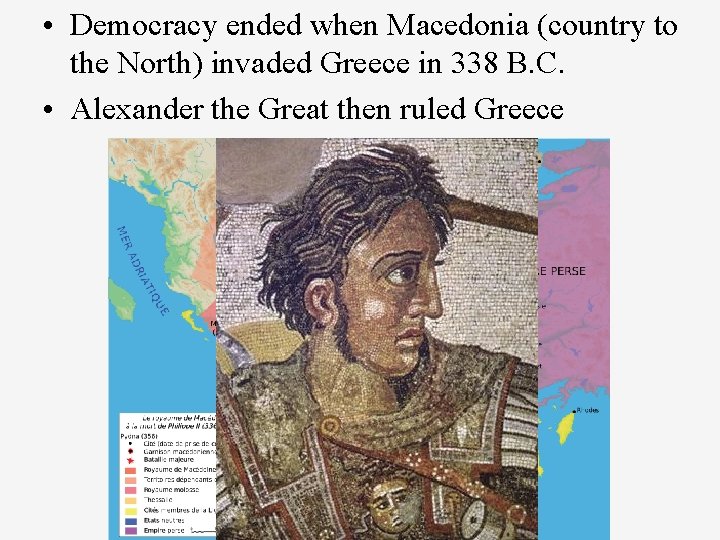  • Democracy ended when Macedonia (country to the North) invaded Greece in 338