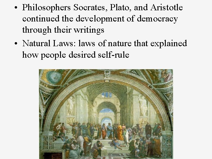  • Philosophers Socrates, Plato, and Aristotle continued the development of democracy through their