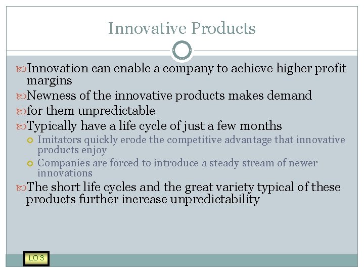 Innovative Products Innovation can enable a company to achieve higher profit margins Newness of