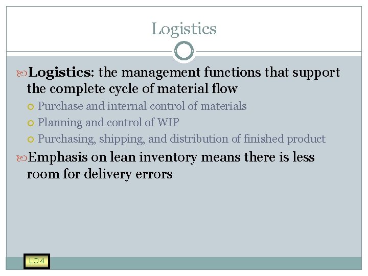 Logistics: the management functions that support the complete cycle of material flow Purchase and