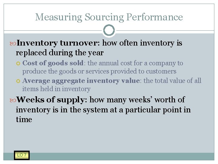Measuring Sourcing Performance Inventory turnover: how often inventory is replaced during the year Cost