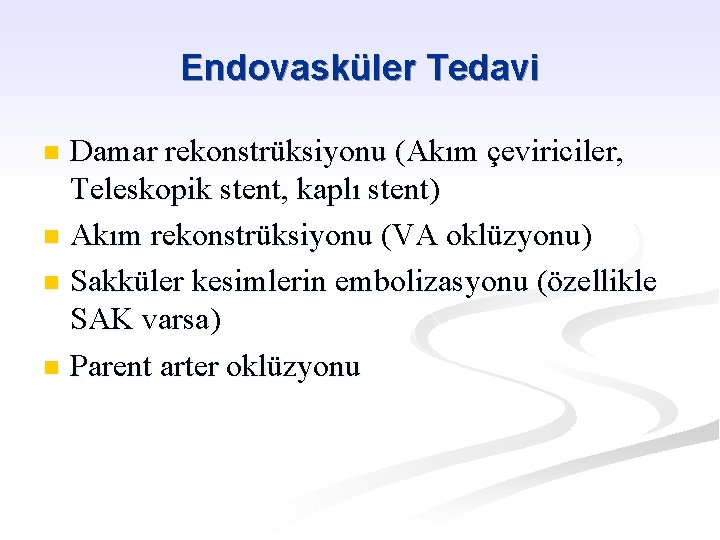 Endovasküler Tedavi Damar rekonstrüksiyonu (Akım çeviriciler, Teleskopik stent, kaplı stent) n Akım rekonstrüksiyonu (VA