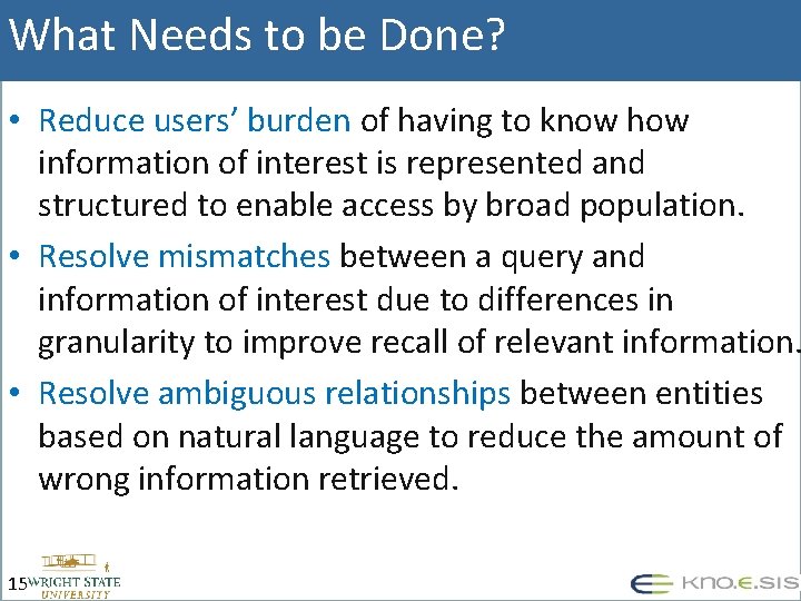 What Needs to be Done? • Reduce users’ burden of having to know how