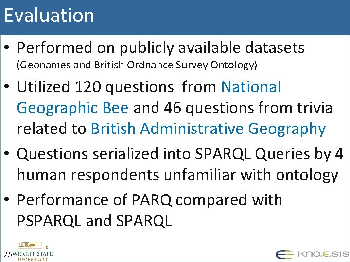 Evaluation • Performed on publicly available datasets (Geonames and British Ordnance Survey Ontology) •