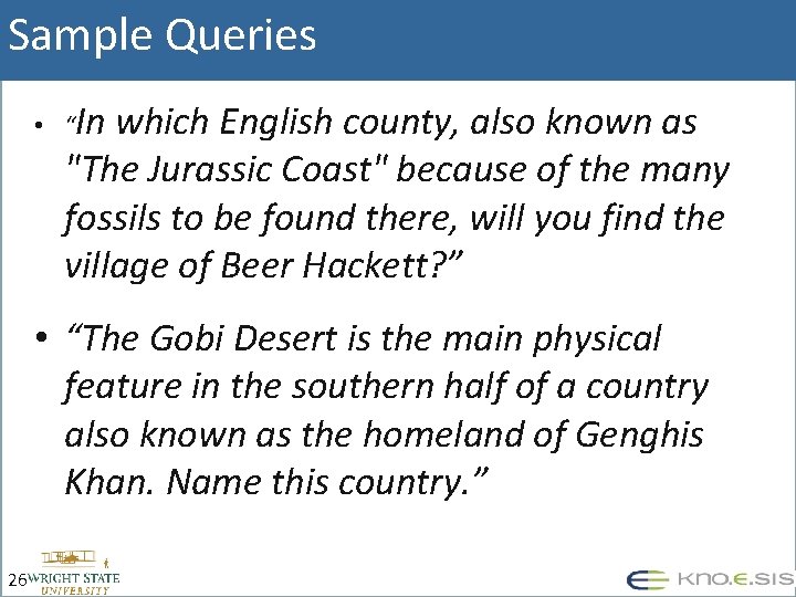 Sample Queries • “In which English county, also known as "The Jurassic Coast" because