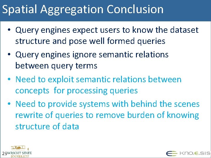 Spatial Aggregation Conclusion • Query engines expect users to know the dataset structure and