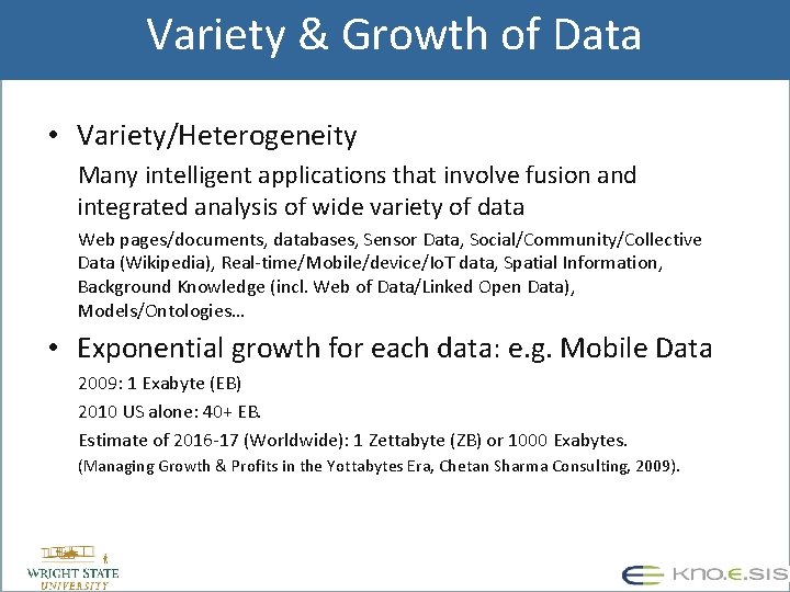 Variety & Growth of Data • Variety/Heterogeneity Many intelligent applications that involve fusion and