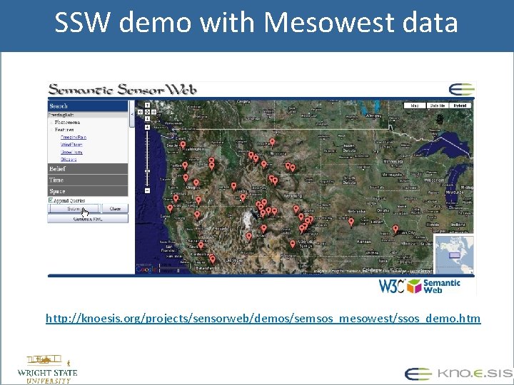 SSW demo with Mesowest data • http: //knoesis. org/projects/sensorweb/demos/semsos_mesowest/ssos_demo. htm 