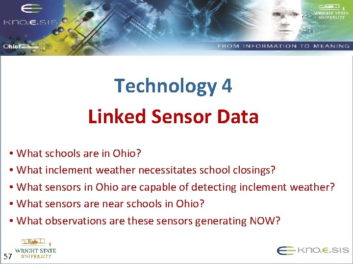 Technology 4 Linked Sensor Data • What schools are in Ohio? • What inclement