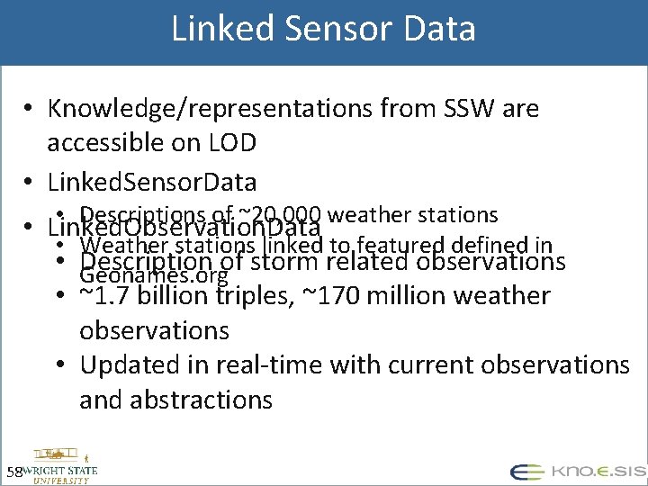 Linked Sensor Data • Knowledge/representations from SSW are accessible on LOD • Linked. Sensor.