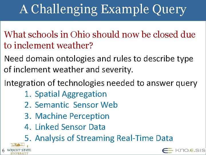A Challenging Example Query What schools in Ohio should now be closed due to