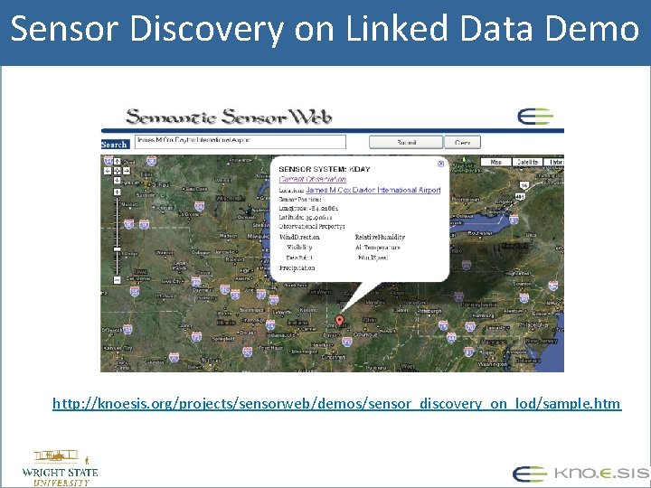 Sensor Discovery on Linked Data Demo • http: //knoesis. org/projects/sensorweb/demos/sensor_discovery_on_lod/sample. htm 