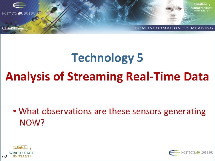 Technology 5 Analysis of Streaming Real-Time Data • What observations are these sensors generating