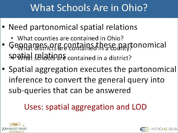 What Schools Are in Ohio? • Need partonomical spatial relations • • What counties