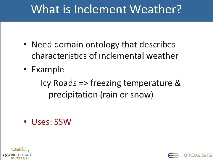 What is Inclement Weather? • Need domain ontology that describes characteristics of inclemental weather