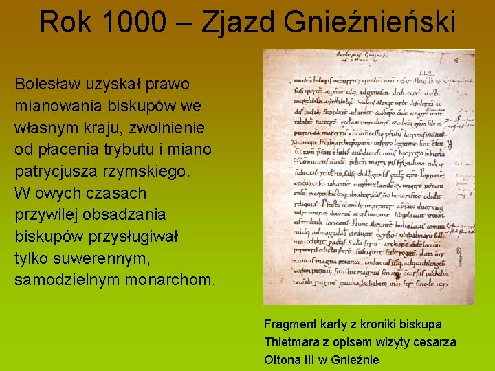 Rok 1000 – Zjazd Gnieźnieński Bolesław uzyskał prawo mianowania biskupów we własnym kraju, zwolnienie