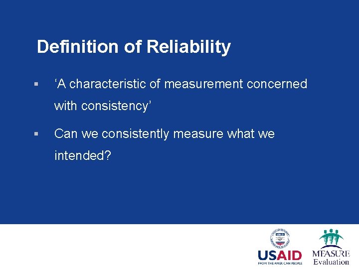 Definition of Reliability § ‘A characteristic of measurement concerned with consistency’ § Can we