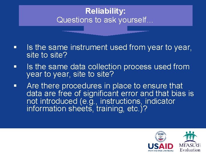 Reliability: Questions to ask yourself… § § § Is the same instrument used from