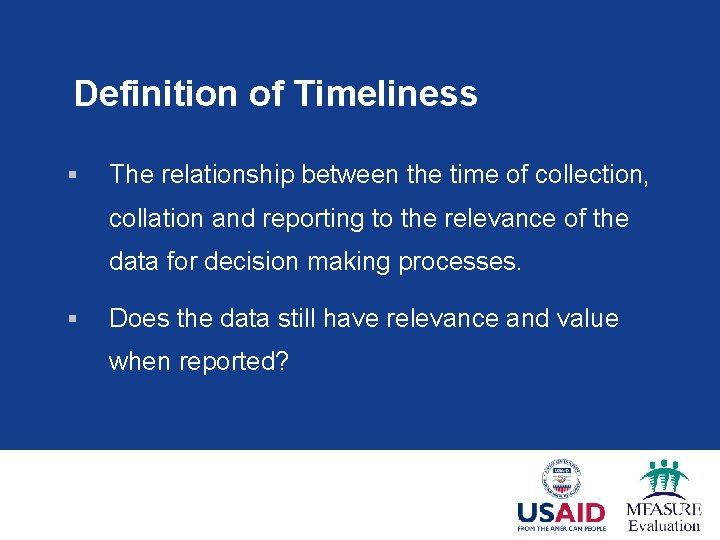 Definition of Timeliness § The relationship between the time of collection, collation and reporting