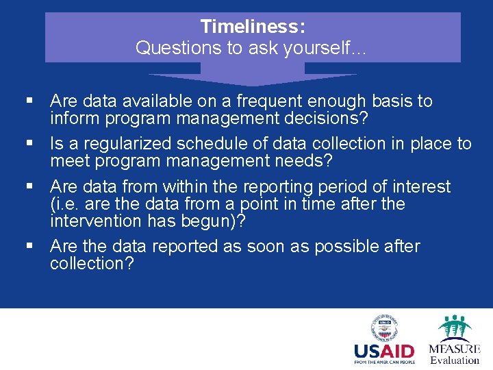 Timeliness: Questions to ask yourself… § Are data available on a frequent enough basis