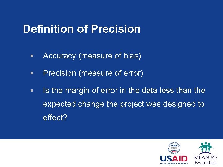 Definition of Precision § Accuracy (measure of bias) § Precision (measure of error) §
