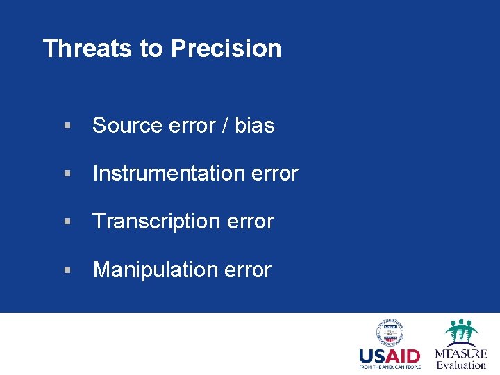 Threats to Precision § Source error / bias § Instrumentation error § Transcription error