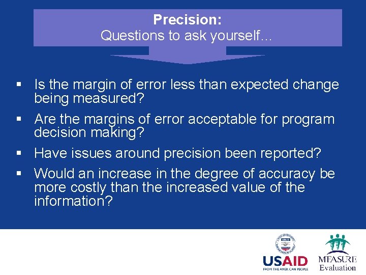 Precision: Questions to ask yourself… § Is the margin of error less than expected