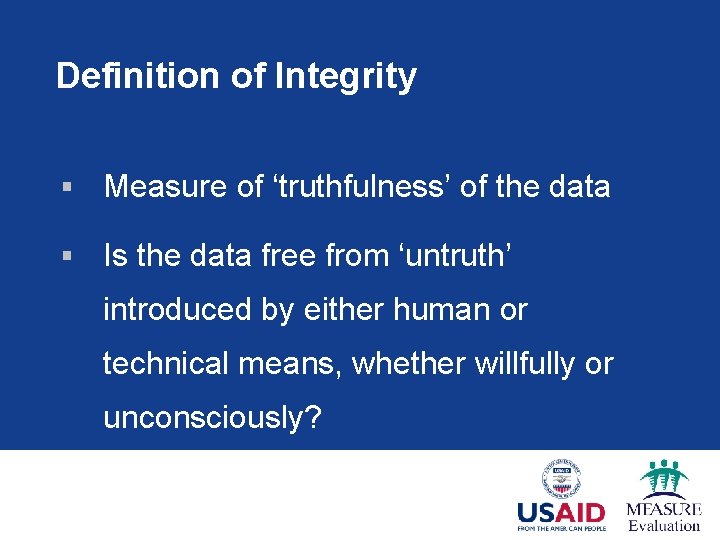 Definition of Integrity § Measure of ‘truthfulness’ of the data § Is the data