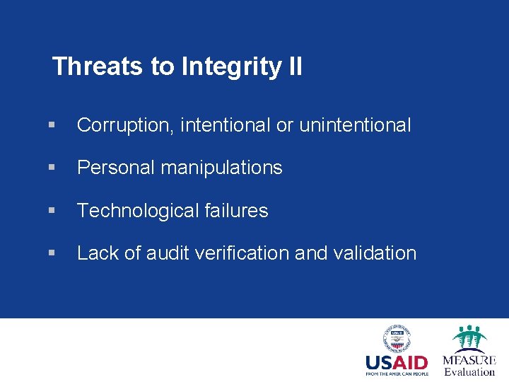 Threats to Integrity II § Corruption, intentional or unintentional § Personal manipulations § Technological