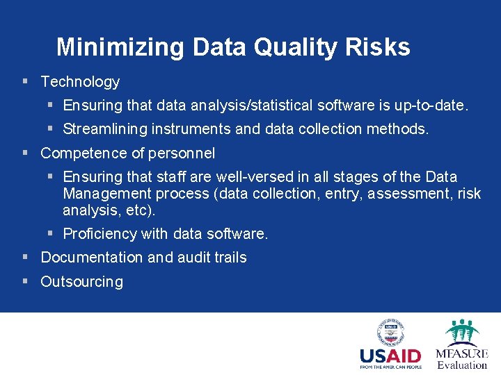 Minimizing Data Quality Risks § Technology § Ensuring that data analysis/statistical software is up-to-date.