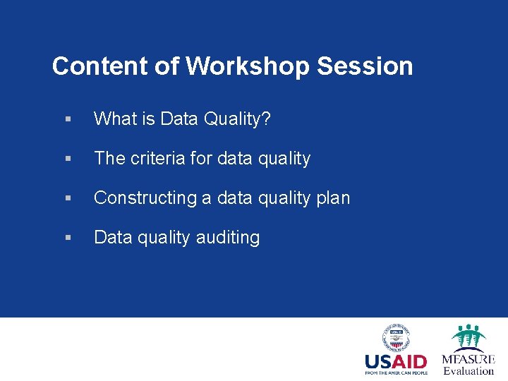 Content of Workshop Session § What is Data Quality? § The criteria for data