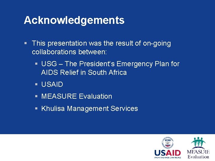Acknowledgements § This presentation was the result of on-going collaborations between: § USG –
