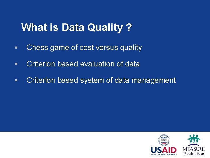 What is Data Quality ? § Chess game of cost versus quality § Criterion