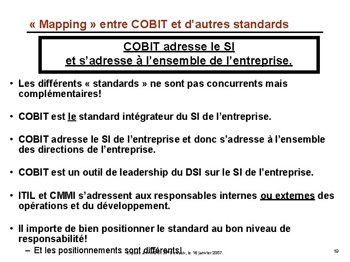  « Mapping » entre COBIT et d’autres standards COBIT adresse le SI et