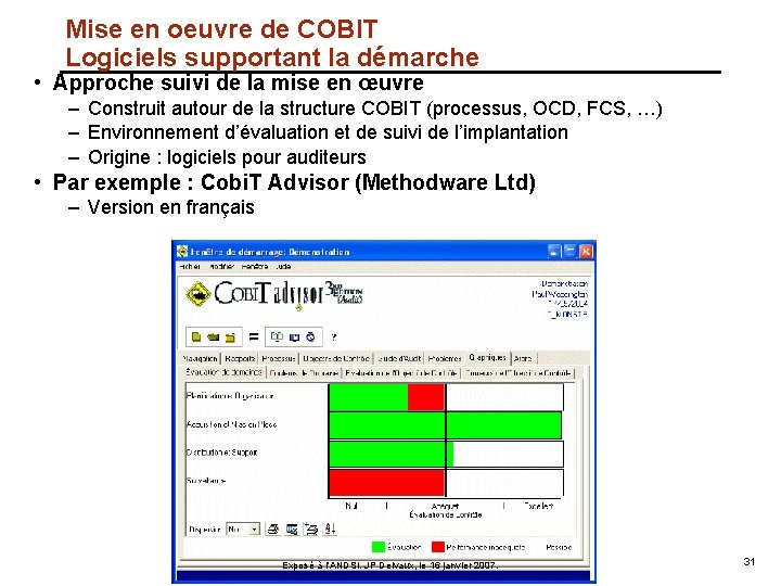 Mise en oeuvre de COBIT Logiciels supportant la démarche • Approche suivi de la