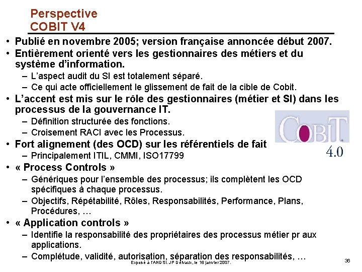 Perspective COBIT V 4 • Publié en novembre 2005; version française annoncée début 2007.