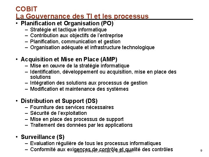 COBIT La Gouvernance des TI et les processus • Planification et Organisation (PO) –