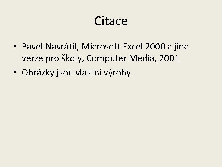 Citace • Pavel Navrátil, Microsoft Excel 2000 a jiné verze pro školy, Computer Media,