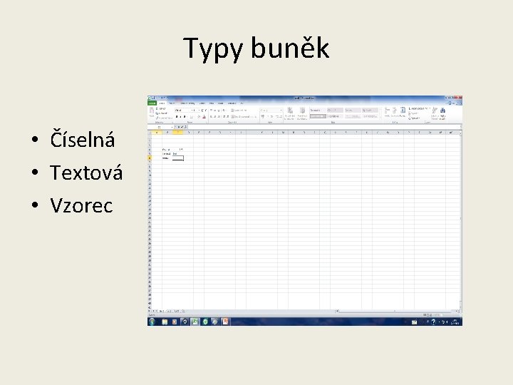 Typy buněk • Číselná • Textová • Vzorec 