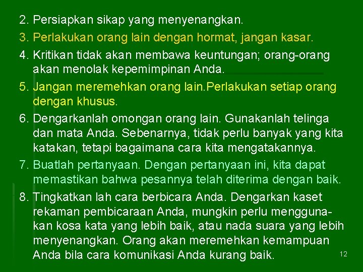 2. Persiapkan sikap yang menyenangkan. 3. Perlakukan orang lain dengan hormat, jangan kasar. 4.