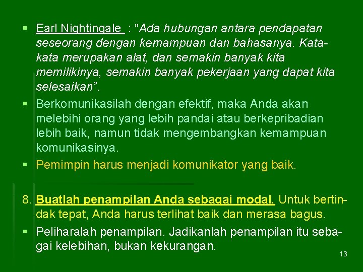 § Earl Nightingale : “Ada hubungan antara pendapatan seseorang dengan kemampuan dan bahasanya. Katakata