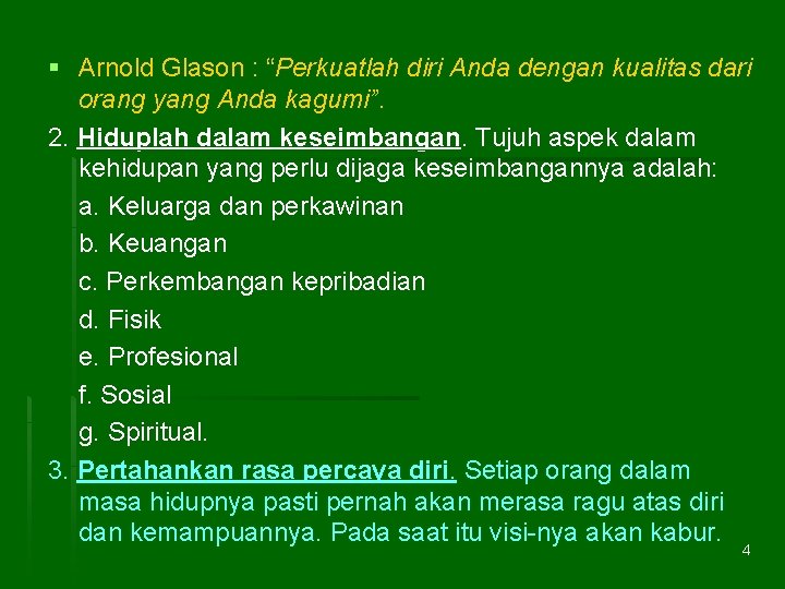 § Arnold Glason : “Perkuatlah diri Anda dengan kualitas dari orang yang Anda kagumi”.