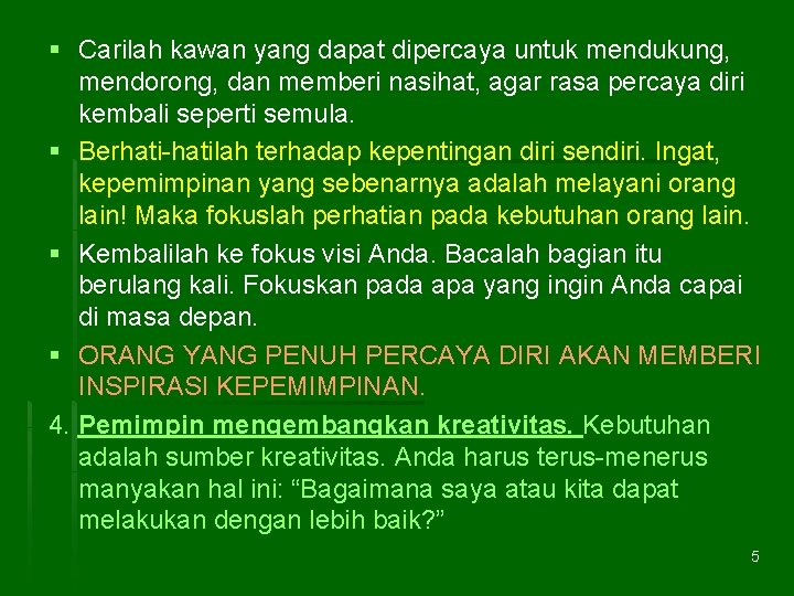 § Carilah kawan yang dapat dipercaya untuk mendukung, mendorong, dan memberi nasihat, agar rasa