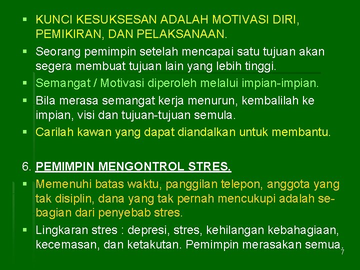 § KUNCI KESUKSESAN ADALAH MOTIVASI DIRI, PEMIKIRAN, DAN PELAKSANAAN. § Seorang pemimpin setelah mencapai